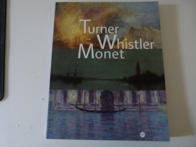 Turner ,Whistler, Monet foto