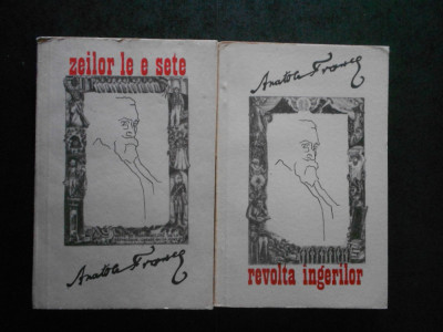 ANATOLE FRANCE - ZEILOR LE E SETE / REVOLTA INGERILOR 2 volume foto