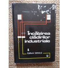 INCALZIREA CLADIRILOR INDUSTRIALE VOL.1-A. PETRESCU, GH. DUTA, P. VASILESCU