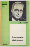 COMPRENDRE LEVI-STRAUSS - J.B. FAGES (CARTE IN LIMBA FRANCEZA)