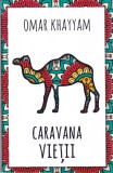AS - OMAR KHAYYAM - CARAVANA VIETII