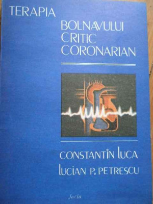 Terapia Bolnavului Critic Coronarian - Constantin Luca Lucian P. Petrescu ,282139 foto