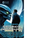 Diplomatia imposibilului. CSF Earth nr. 35. Revista de literatura si arta SF! - Daniel Timariu, Florin Giurca, Pompilian Tofilescu