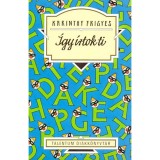 &Iacute;gy &iacute;rtok ti (v&aacute;logat&aacute;s) - Talentum Di&aacute;kk&ouml;nyvt&aacute;r - Karinthy Frigyes