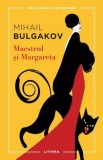 Maestrul și Margareta. Mari clasici ai literaturii - Paperback brosat - Mihail Bulgakov - Litera