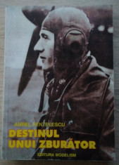 A. Pentelescu / DESTINUL UNUI ZBURATOR : Capitanul aviator Mircea Badulescu foto