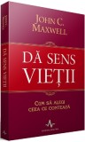 Da sens vietii | John C. Maxwell, Amaltea