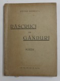 RASCRUCI DE GANDURI , POEZII de STEFAN SOIMESCU , EDITIE INTERBELICA, PRIMELE PATRU PAGINI CU DEFECT