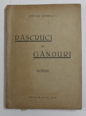 RASCRUCI DE GANDURI , POEZII de STEFAN SOIMESCU , EDITIE INTERBELICA, PRIMELE PATRU PAGINI CU DEFECT foto