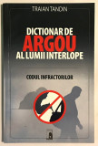 Dictionar de argou al lumii interlope, Codul Infractorilor, Traian Tandin., 2009, Meteor Press
