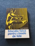 Cumpara ieftin ELVIRA SIMIONESCU - EDUCATIA FIZICA PENTRU CLASELE DE FETE