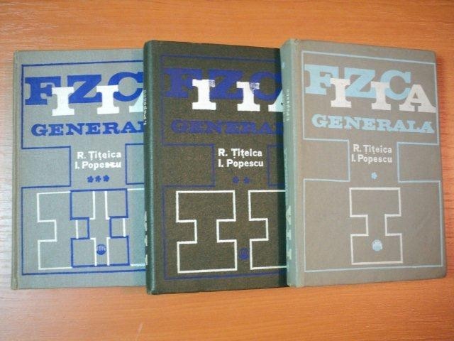 FIZICA GENERALA de R. TITEICA SI I.POPESCU VOL.I-III
