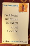 Problema m&acirc;ntuirii &icirc;n "Faust" al lui Goethe / Nae Ionescu