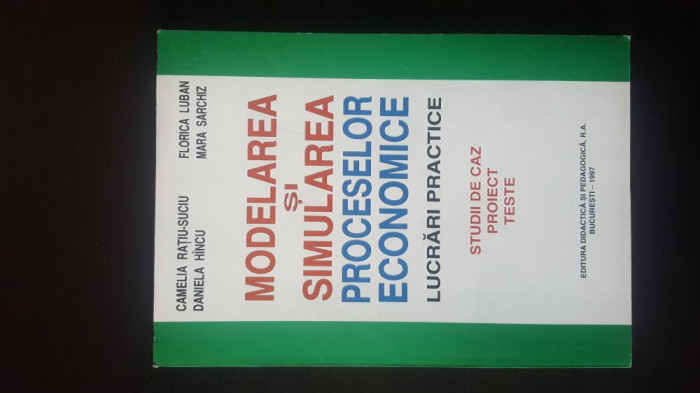 MODELAREA SI SIMULAREA PROCESELOR ECONOMICE - CAMELIA RATIU - SUCIU, 1997