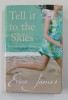 TELL IT TO THE SKIES by ERICA JAMES , 2007
