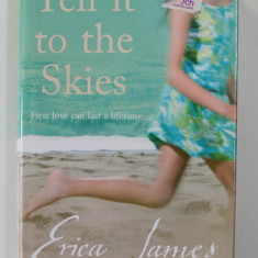 TELL IT TO THE SKIES by ERICA JAMES , 2007