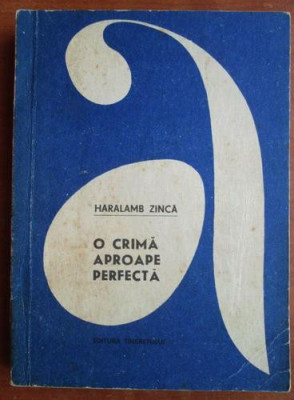 Haralamb Zinca - O crima aproape perfecta foto