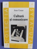 Cultura si comunicare-Jeane Caune-Editura Cartea Romaneasca-2000