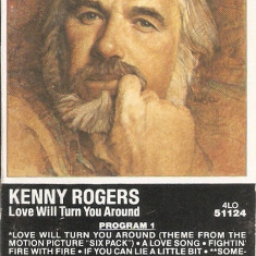 Caseta Kenny Rogers - Love Will Turn You Around, originală