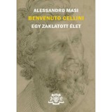 Benvenuto Cellini - Egy zaklatott &eacute;let - Alessandro Masi