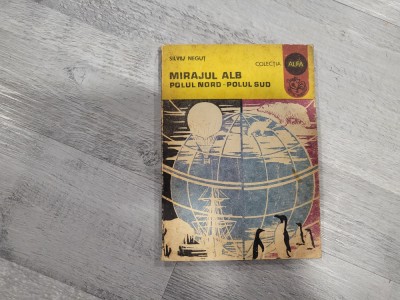 Mirajul alb.Polul Nord-Polul Sud de Siviu Negut foto