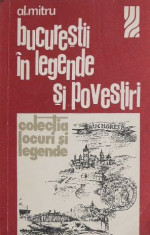 Bucurestii in legende si povestiri - Alexandru Mitru foto