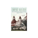 Empire Builder: John D. Spreckels and the Making of San Diego