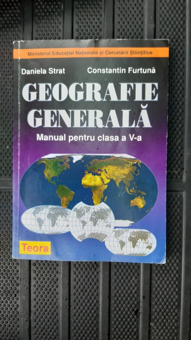 GEOGRAFIE GENERALA CLASA A V A - DANIELA STRAT ,CONSTANTIN FURTUNA