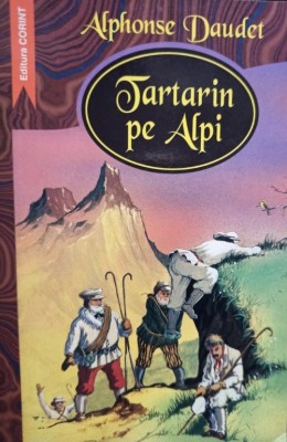 Alphonse Daudet - Tartarin pe Alpi (Editia: 2005) foto