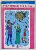 AVENTURILE LUI LUCA , COLECTIA IMPARATIA POVESTILOR de VASILE POENARU , 2002