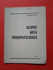 DESPRE ARTA PSIHOPATOLOGICA ? Alexandru Olaru an 1970 foto