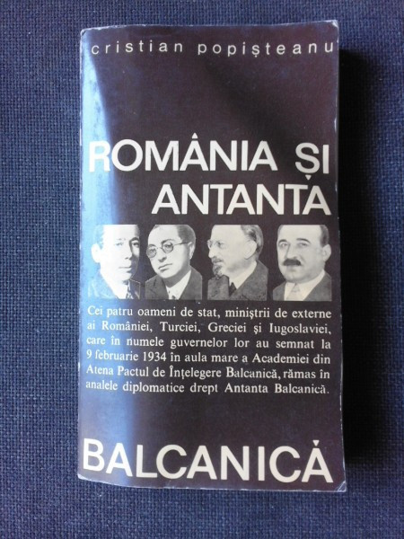 ROMANIA SI ANTANTA BALCANICA - CRISTIAN POPISTEANU