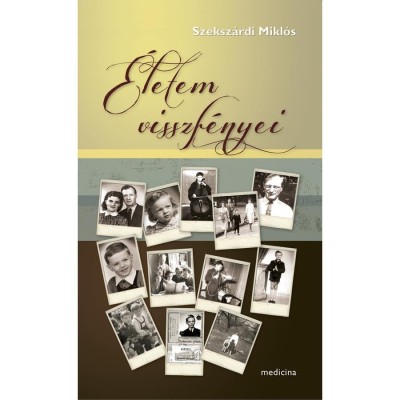 &amp;Eacute;letem visszf&amp;eacute;nyei - Szeksz&amp;aacute;rdi Mikl&amp;oacute;s foto