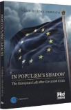 In populism&#039;s shadow. The European Left after the 2008 Crisis - Vlad Bujdei-Tebeica