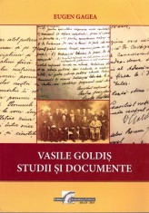 Vasile Goldi?. Studii ?i documente, vol. I foto