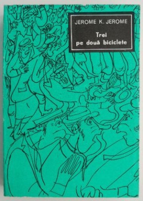 Trei pe doua biciclete &amp;ndash; Jerome K. Jerome foto
