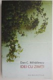 Idei cu zimti. Viata literara III (ianuarie 2007 &ndash; iulie 2008) &ndash; Dan C. Mihailescu