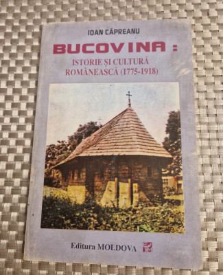 Bucovina istorie si cultura romaneasca 1775 - 1918 Ioan Capreanu foto