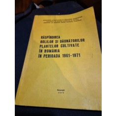 Raspandirea bolilor si daunatorilor plantelor cultivate in Romania in perioada 1961-1971