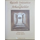 Razele inițiatice ale Arhanghelilor &ndash; Elena Cociș, Nicolae Oprică