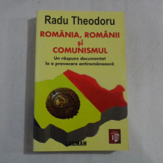 ROMANIA, ROMANII SI COMUNISMUL - RADU THEODORU