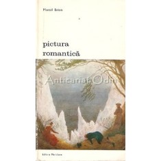 Pictura Romantica - Marcel Brion