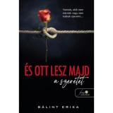 &Eacute;s ott lesz majd a szeretet - B&aacute;lint Erika