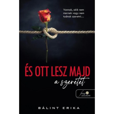 &amp;Eacute;s ott lesz majd a szeretet - B&amp;aacute;lint Erika foto