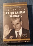 Sa mori ucis ca un animal salbatic vol. 2 Sfarsitul Ceausestilor G Cartianu