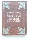 Myh 41s - Mihail Sadoveanu - Viata lui Stefan cel Mare - ed 1954