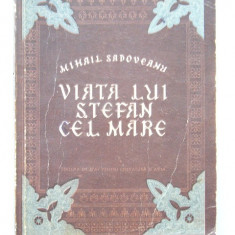 myh 41s - Mihail Sadoveanu - Viata lui Stefan cel Mare - ed 1954