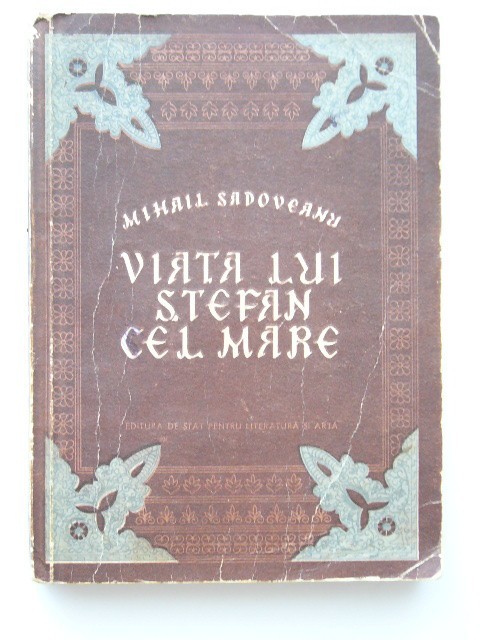myh 41s - Mihail Sadoveanu - Viata lui Stefan cel Mare - ed 1954