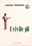 Privilegii - Lucian Teodosiu - Poezie - Editura Omnia, 2005 - Dedicatie Autor - Carte Beletristica