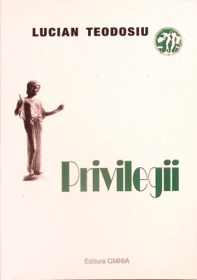 PRIVILEGII (CU DEDICATIA AUTORULUI)-LUCIAN TEODOSIU-271932 foto